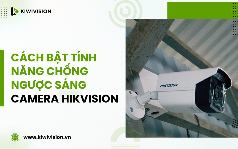 bật tính năng chống ngược sáng camera Hikvision