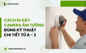 cách đi dây camera âm tường