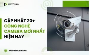 công nghệ camera mới nhất