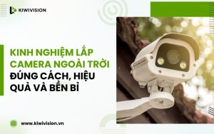 kinh nghiệm lắp camera ngoài trời