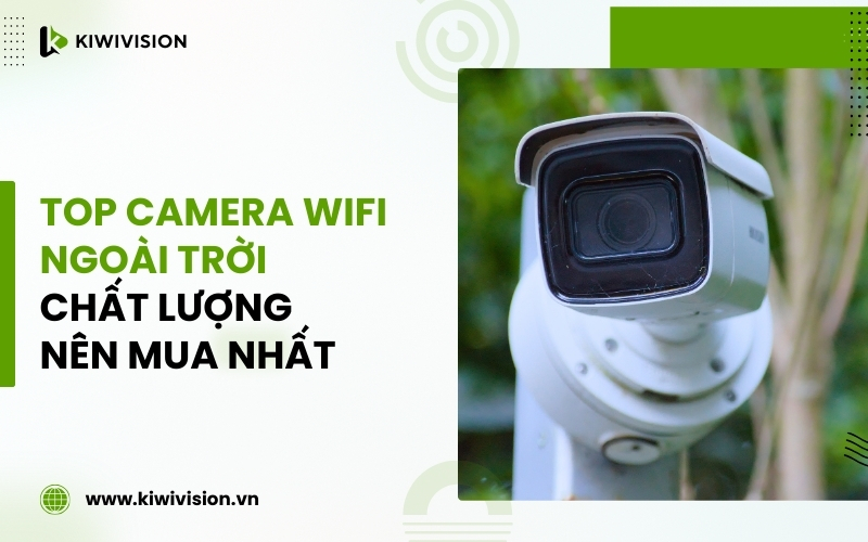 top camera wifi ngoài trời