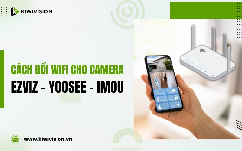 cách đổi wifi cho camera