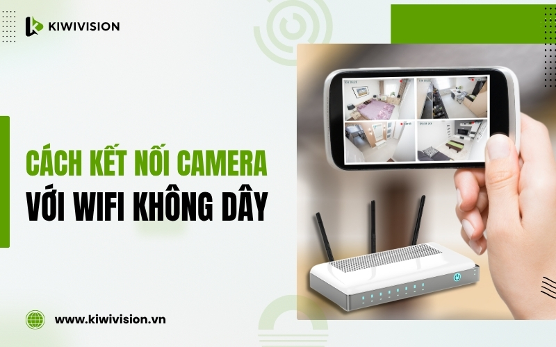 cách kết nối camera với wifi không dây
