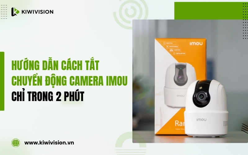 cách tắt chuyển động camera IMOU