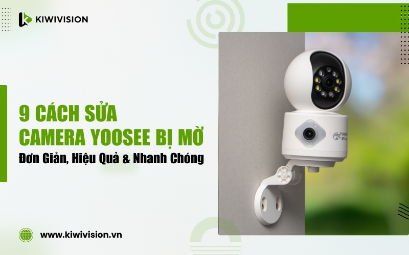 cách sửa camera Yoosee bị mờ