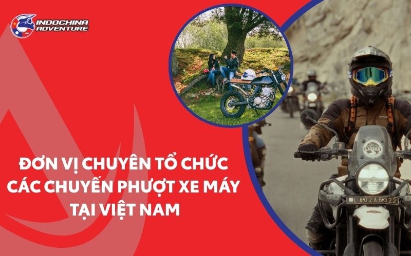 đơn vị tổ chức tour phượt xe máy indochina adventure