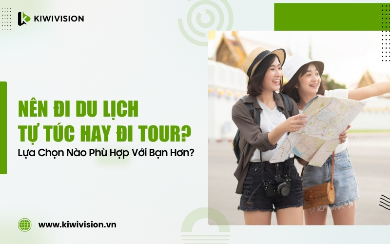 nên đi du lịch tự túc hay đi tour