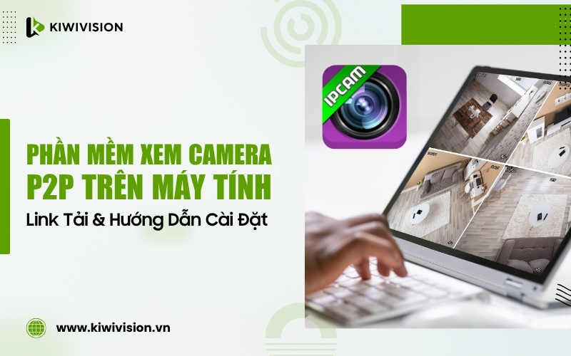 phần mềm xem camera P2P trên máy tính