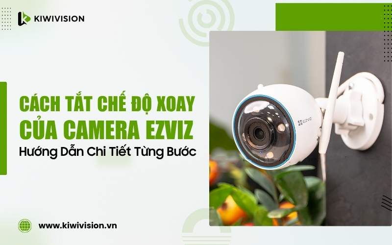 tắt chế độ xoay của camera EZVIZ