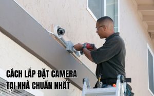cách lắp đặt camera tại nhà