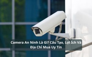 camera an ninh là gì