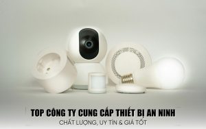 top công ty cung cấp thiết bị an ninh