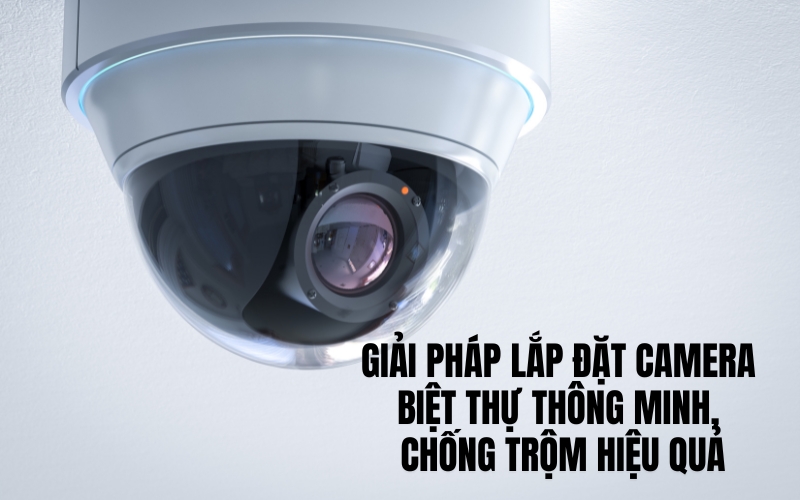 lắp đặt camera biệt thự