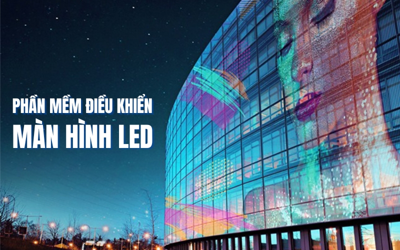 phần mềm điều khiển màn hình LED